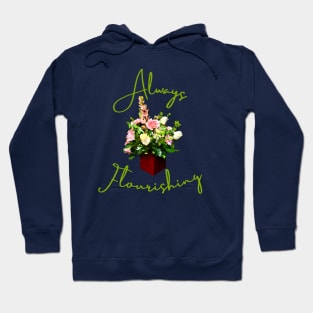 Always Flourishing Hoodie